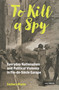 To Kill a Spy (Everyday Nationalism and Political Violence in Fin-de-Siecle Europe) by Zachary Mazur, 9789048577040