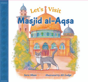 Let's Visit Masjid Al Aqsa by Sara Khan, Ali Lodge, 9781835920237