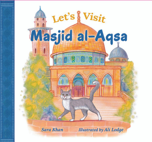 Let's Visit Masjid Al Aqsa by Sara Khan, Ali Lodge, 9781835920237