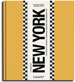 A Taste of New York (Places of longing, original recipes and insider tips) by Nadine Sieger, Melissa Hom, 9783766728982
