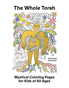 The Whole Torah (Mystical Coloring Pages for Kids of All Ages) by Zach Fredman, Keely Angel, 9781961814561
