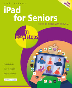 iPad for Seniors in easy steps (Covers all models with iPadOS 27) by Nick Vandome, 9781787910669