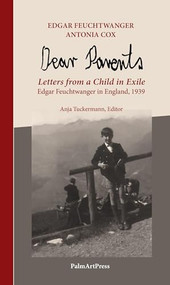 Dear Parents (Letters from a Child in Exile Edgar Feuchtwanger in England 1939) by , 9783962582630