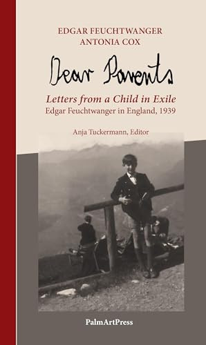 Dear Parents (Letters from a Child in Exile Edgar Feuchtwanger in England 1939) by , 9783962582630