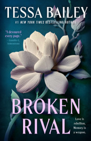Broken Rival (A Novel) by Tessa Bailey, 9780063381032
