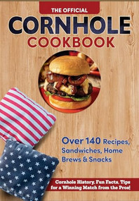 Official Cornhole Cookbook (115 Epic Recipes: Cornhole History, Fun Facts, and Winning Tips!) by Frank Geers, Hallie Clark, 9781497105423