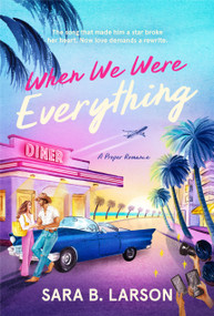 When We Were Everything by Sara B. Larson, 9781639935871