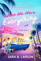 When We Were Everything by Sara B. Larson, 9781639935871