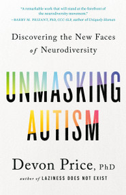 Unmasking Autism (Discovering the New Faces of Neurodiversity) by Devon Price, PhD, 9780593235256
