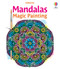 Mandalas Magic Painting Book by Abigail Wheatley, Nilesh Mistry, 9781836052982