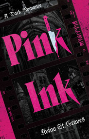 Pink Ink (A Dark Romance) by Avina St. Graves, 9781668276112