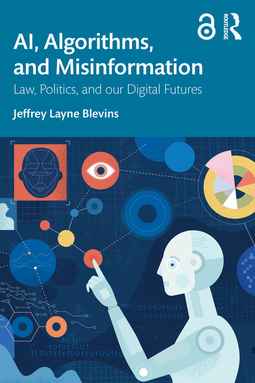 AI, Algorithms, and Misinformation (Law, Politics, and Our Digital Futures) by Jeffrey Layne Blevins, 9781041023562