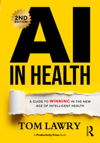 AI in Health (A Guide to Winning in the New Age of Intelligent Health) by Tom Lawry, 9781041343738