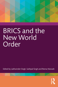 BRICS and the New World Order by Lakhwinder Singh, Sukhpal Singh, Reena Marwah, 9781041314776