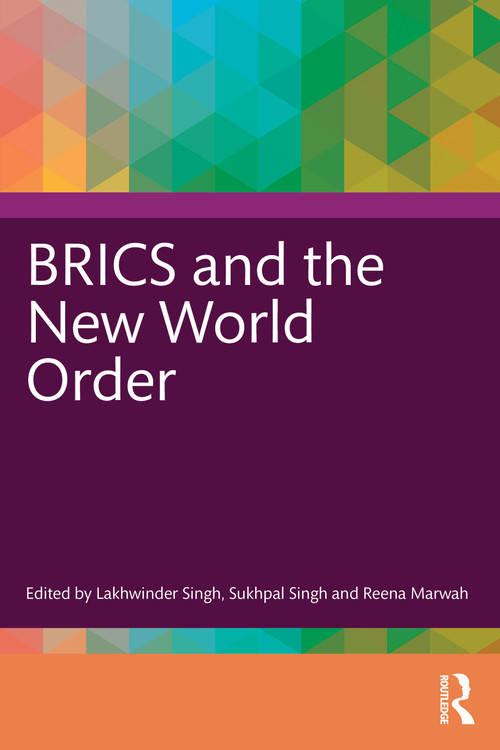 BRICS and the New World Order by Lakhwinder Singh, Sukhpal Singh, Reena Marwah, 9781041314776