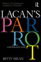 Lacan's Parrot (A Psychoanalytic Novel) by Betty Milan, Chris Vanderwees, 9781041248170