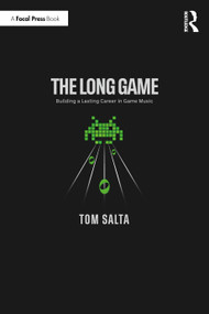 The Long Game (Building a Lasting Career in Game Music) by Tom Salta, 9781032851914