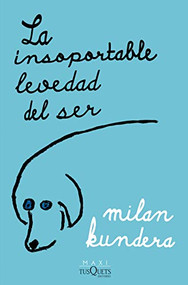 La insoportable levedad del ser / The Unbearable Lightness of Being (Spanish Edition) by Milan Kundera, 9786070788888