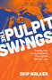 Pulpit Swings (Finding Your Preaching Voice Through the Spirit of Jazz) by Skip Walker, 9798898950422