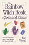 The Rainbow Witch Book of Spells and Rituals (Sacred Practices and Color Magic for Every Witch) by Kac Young, PhD, 9781963667868