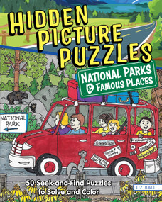 Hidden Picture Puzzles National Parks & Famous Places (50 Seek-and-Find Puzzles to Solve and Color) by Liz Ball, 9781641244541