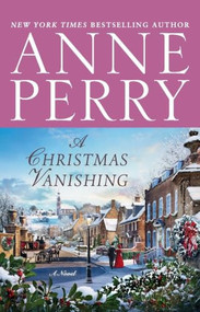 A Christmas Vanishing (A Novel) by Anne Perry, 9798217482665