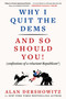 Why I Quit the Dems (And So Should You! (confessions of a reluctant Republican*)) by Alan Dershowitz, 9781510789364