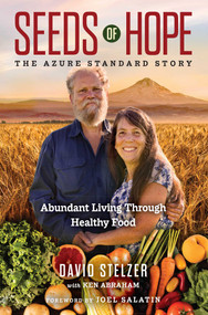 Seeds of Hope (The Azure Standard Story-Abundant Living through Healthy Food) by David Stelzer, Ken Abraham, 9781637636121
