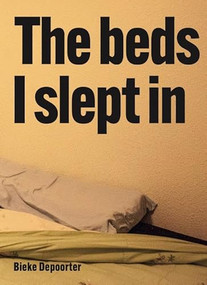 Bieke Depoorter - The Beds I Slept In by Bieke Depoorter, 9789493531277