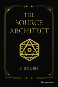 The Source Architect by Alfonso Cahero, 9798887500607