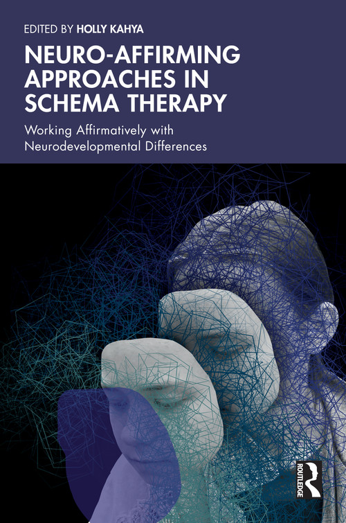 Neuro-affirming Approaches in Schema Therapy (Working Affirmatively with Neurodevelopmental Differences) by Holly Kahya, 9781041131908