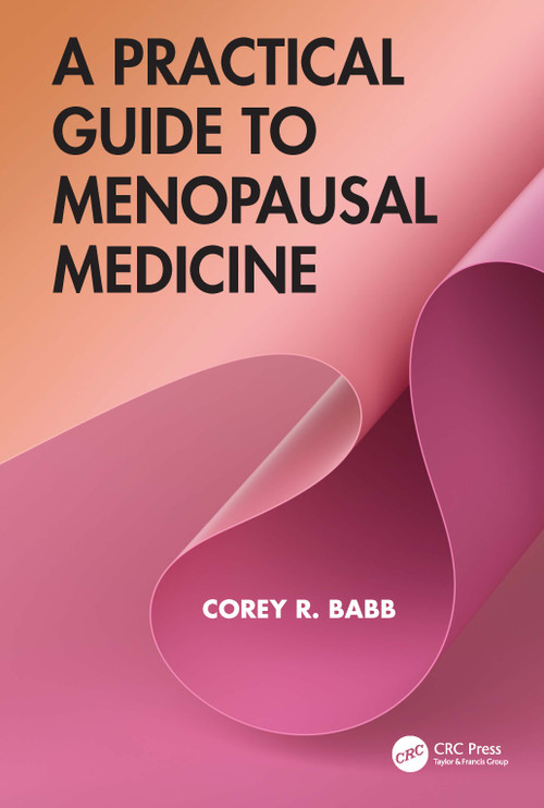 A Practical Guide to Menopausal Medicine by Corey R. Babb, 9781041145400