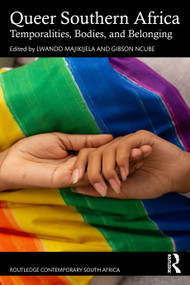 Queer Southern Africa (Temporalities, Bodies, and Belonging) by Lwando Majikijela, Gibson Ncube, 9781041197577