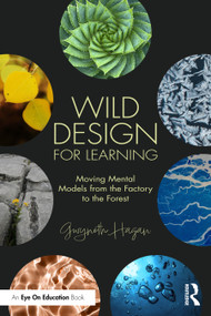 Wild Design for Learning (Moving Mental Models from the Factory to the Forest) by Gwyneth Hagan, 9781041276371