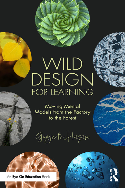 Wild Design for Learning (Moving Mental Models from the Factory to the Forest) by Gwyneth Hagan, 9781041276371