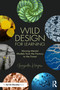 Wild Design for Learning (Moving Mental Models from the Factory to the Forest) by Gwyneth Hagan, 9781041276371