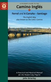 A Pilgrim's Guide to the Camino Inglés (The English Way also known as the Celtic Camino: Ferrol & A Coruña - Santiago) by John Brierley, 9781912216406