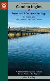 A Pilgrim's Guide to the Camino Inglés (The English Way also known as the Celtic Camino: Ferrol & A Coruña - Santiago) by John Brierley, 9781912216406