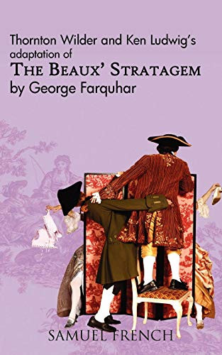 The Beaux' Stratagem by Thornton Wilder, George Farquhar, Ken Ludwig, 9780573650536
