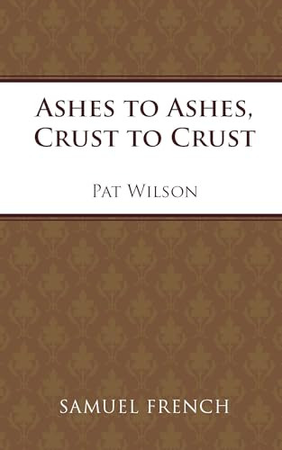 Ashes to Ashes, Crust to Crust by Pat Wilson, 9780874409543
