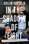In the Shadow of Eight (Surviving the Reality of My Childhood) by Collin Gosselin, 9781538784723