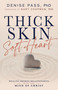 Thick Skin, Soft Heart (Healing Broken Relationships with the Mind of Christ) by Denise Pass, Gary Chapman, 9798887698038