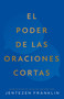 El poder de las oraciones cortas (Spanish Edition) by Jentezen Franklin, 9798887698175