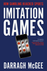 Imitation Games (How Gambling Hijacked Sports) by Darragh McGee, 9781037804021