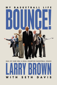 Bounce! (A Basketball Life) by Larry Brown, Seth Davis, 9781400258499