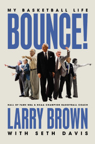 Bounce! (A Basketball Life) by Larry Brown, Seth Davis, 9781400258499