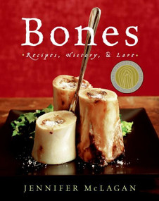 Bones (Recipes, History and Lore) by Jennifer McLagan, 9780060585372