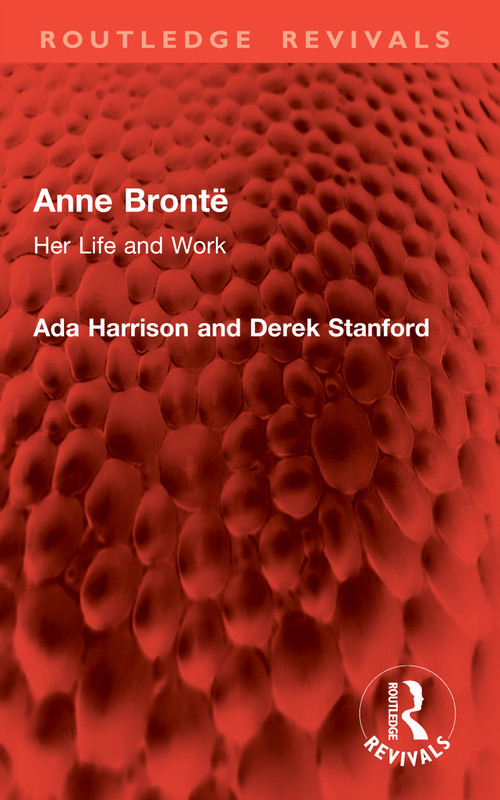 Anne Brontë (Her Life and Work) by Ada Harrison, Derek Stanford, 9781041012863