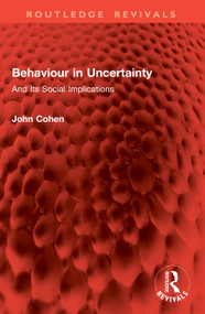 Behaviour in Uncertainty (And Its Social Implications) by John Cohen, 9781041063315
