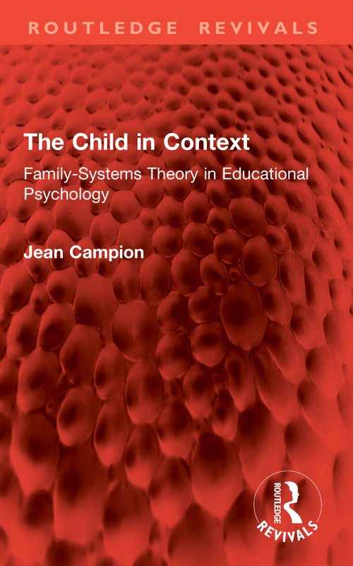 The Child in Context (Family-Systems Theory in Educational Psychology) by Jean Campion, 9781041047568